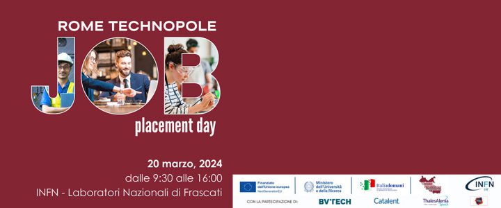 20 MARZO-Job Placement Day Rome Technopole ai Laboratori Nazionali di Frascati